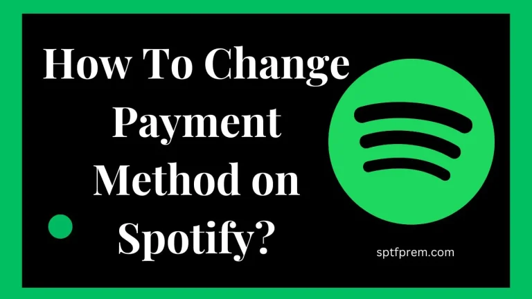 How To Change Payment Method on Spotify